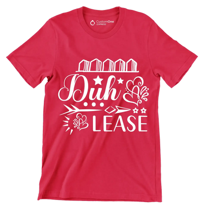 Duh & lease - Sarcasm Themed T-Shirt-Red-S-Custom One Express