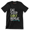 EAT. SLEEP. GOLF. REPEAT - Golf Themed T-Shirt-Black-S-Custom One Express