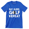 EAT. SLEEP. GOLF. REPEAT - Golf Themed T-Shirt-Blue-S-Custom One Express