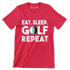 EAT. SLEEP. GOLF. REPEAT - Golf Themed T-Shirt-Red-S-Custom One Express