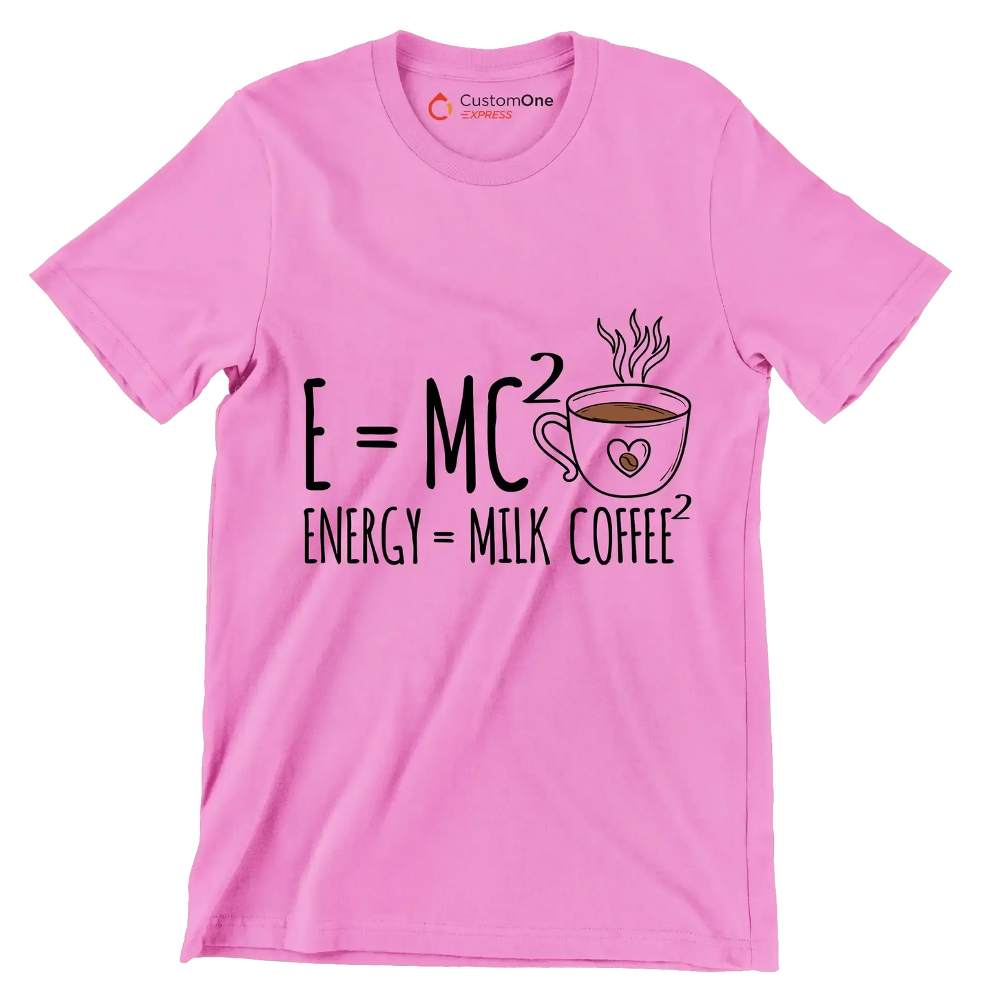 E=MCı ENERGY = MILK COFFEEı - Coffee Themed T-Shirt-Pink-S-Custom One Express