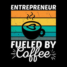 ENTREPRENEUR FUELED BY Coffee - Coffee Themed T-Shirt-Black-S-Custom One Express