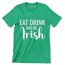 Eat Drink And Be Irish - St. Patrick's Day T-Shirt-Green-S-Custom One Express