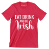 Eat Drink And Be Irish - St. Patrick's Day T-Shirt-Red-S-Custom One Express