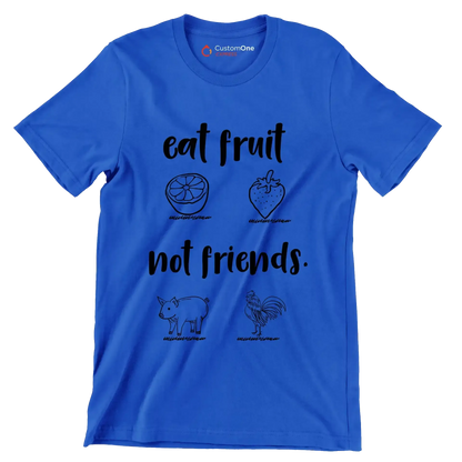 Eat fruit not friends - Vegan Themed T-Shirt-Blue-S-Custom One Express