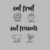 Eat fruit not friends - Vegan Themed T-Shirt-Blue-S-Custom One Express