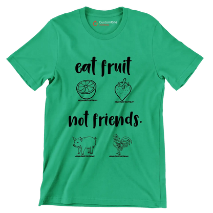 Eat fruit not friends - Vegan Themed T-Shirt-Green-S-Custom One Express
