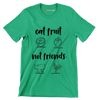 Eat fruit not friends - Vegan Themed T-Shirt-Green-S-Custom One Express