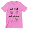 Eat fruit not friends - Vegan Themed T-Shirt-Pink-S-Custom One Express