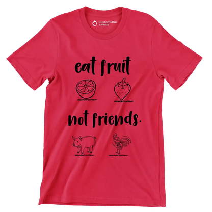 Eat fruit not friends - Vegan Themed T-Shirt-Red-S-Custom One Express