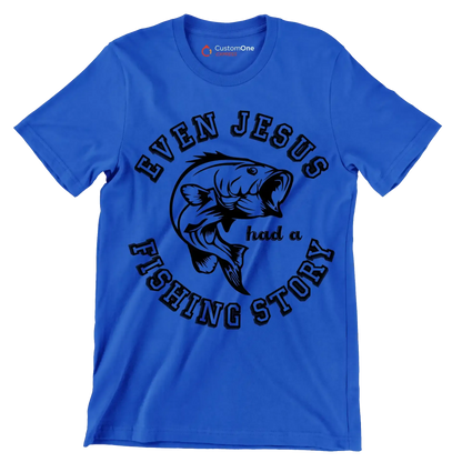 Even jesus had a fishing story - Fishing Themed T-Shirt-Blue-S-Custom One Express