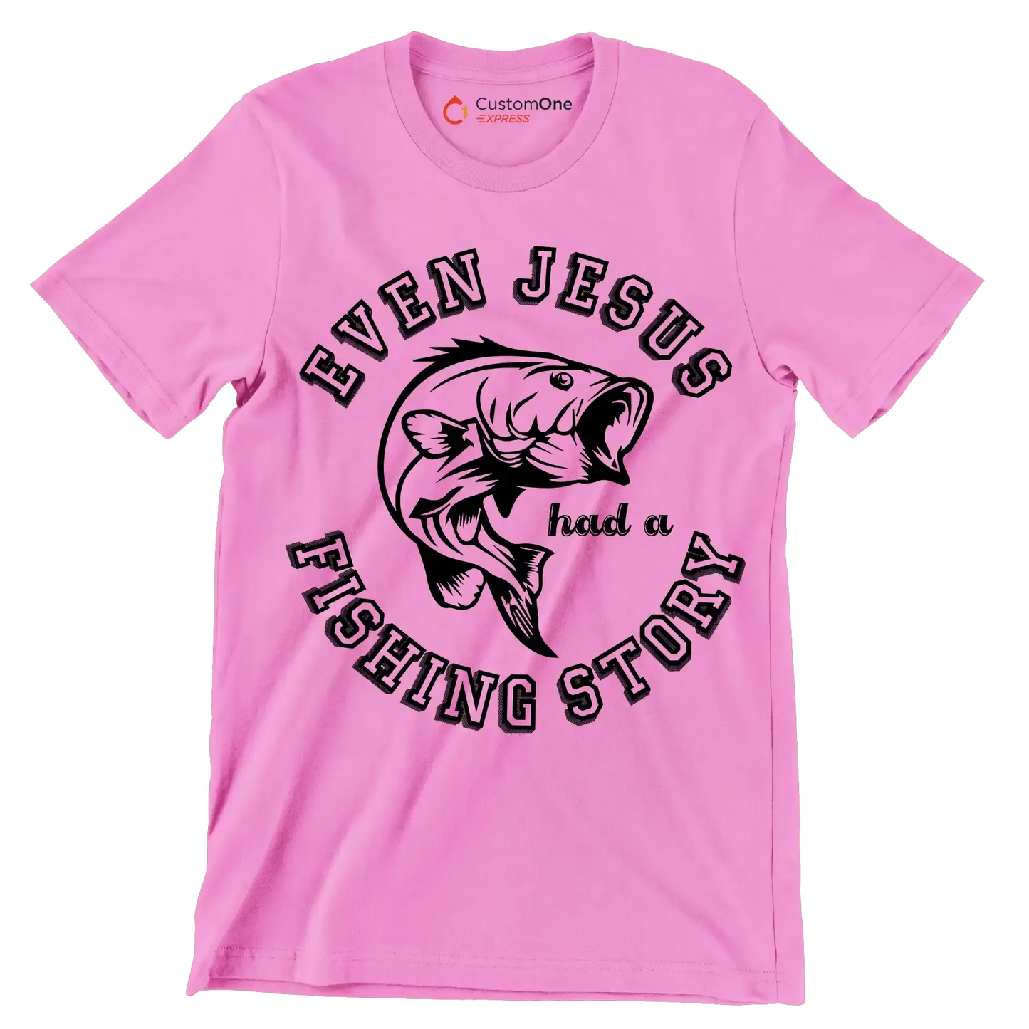 Even jesus had a fishing story - Fishing Themed T-Shirt-Pink-S-Custom One Express