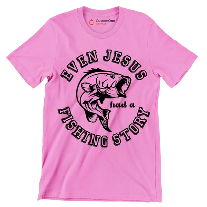 Even jesus had a fishing story - Fishing Themed T-Shirt-Pink-S-Custom One Express