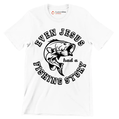 Even jesus had a fishing story - Fishing Themed T-Shirt-White-S-Custom One Express