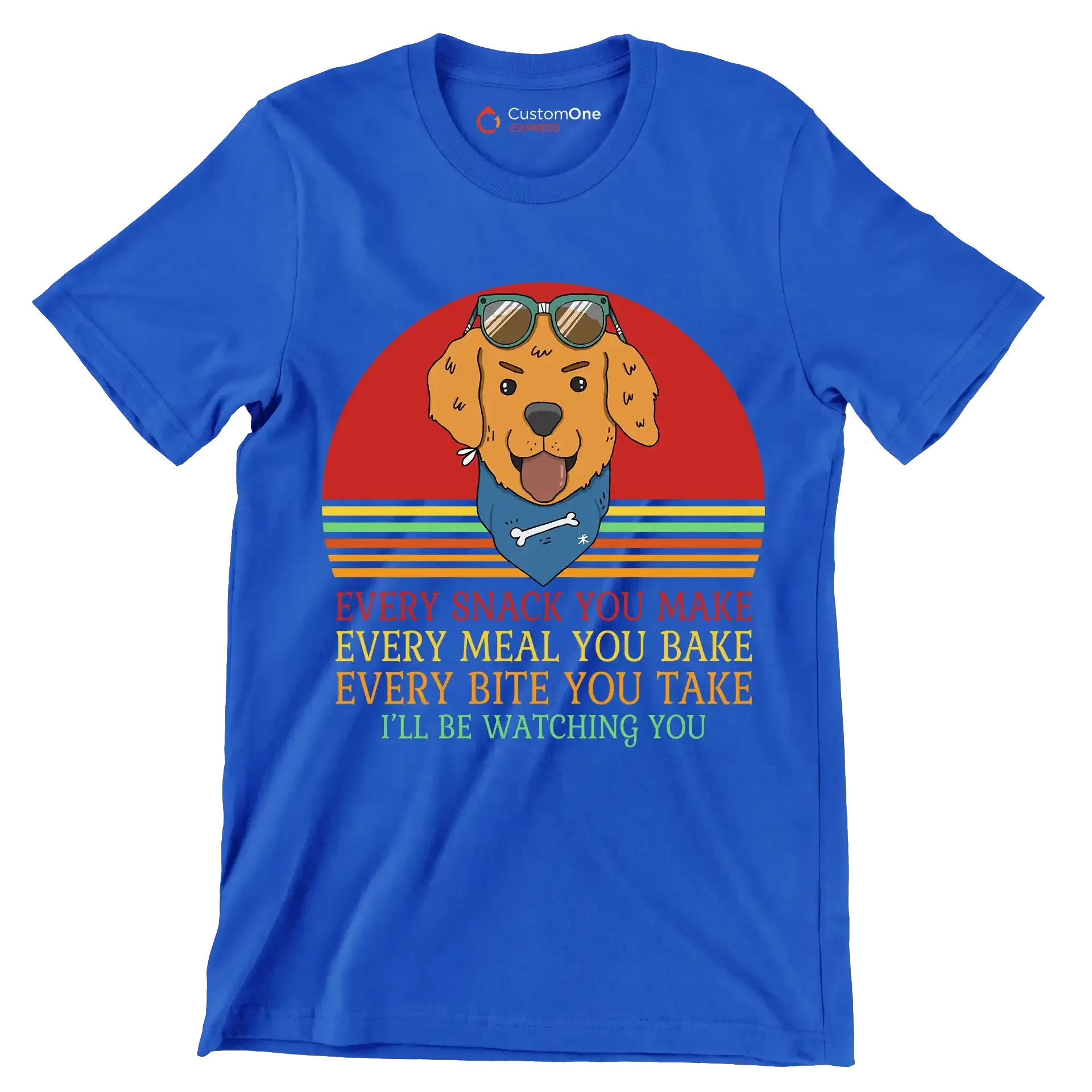 Every snack you make every meal you bake every bite you take I'll be watching you - Dog Themed T-Shirt-Blue-S-Custom One Express