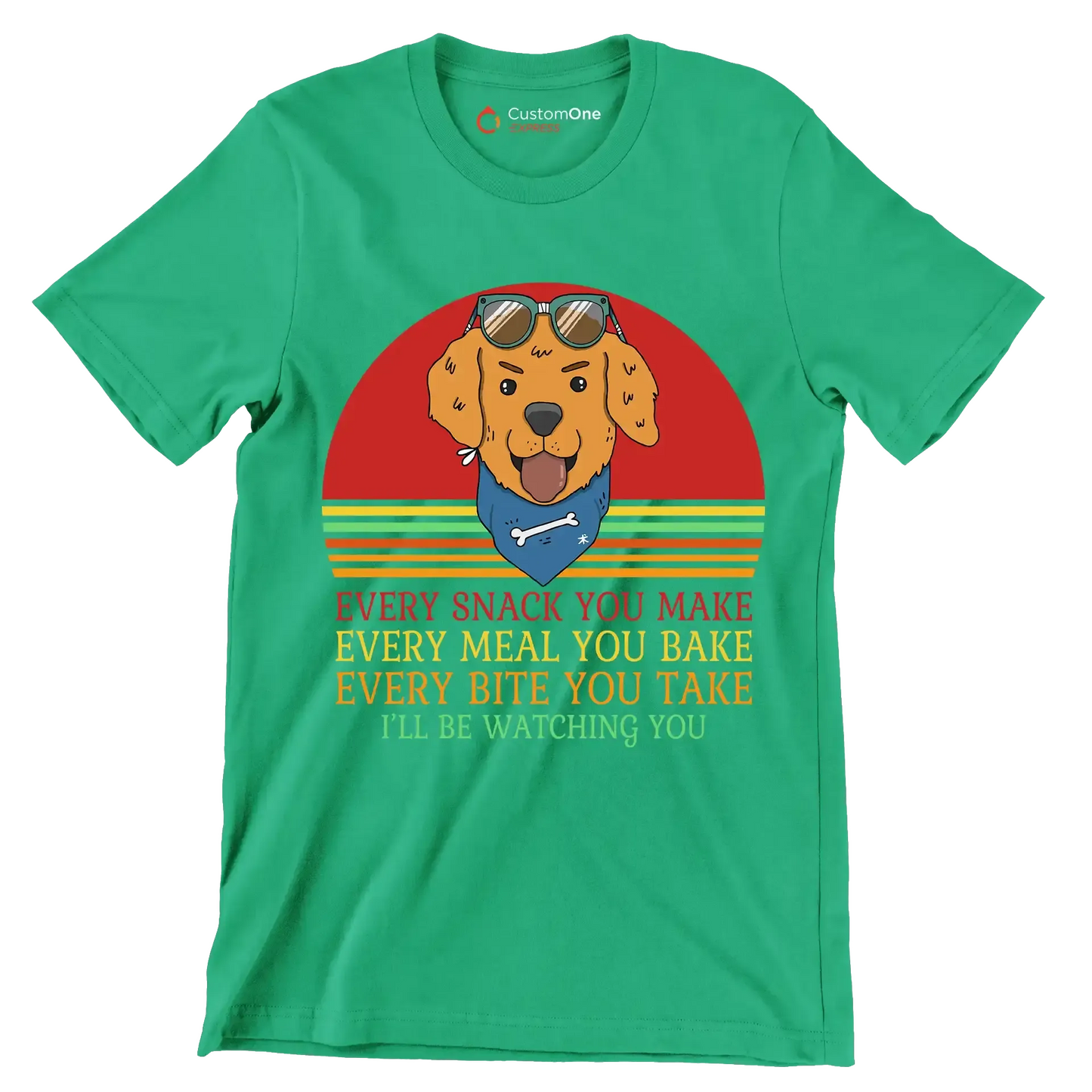 Every snack you make every meal you bake every bite you take I'll be watching you - Dog Themed T-Shirt-Green-S-Custom One Express