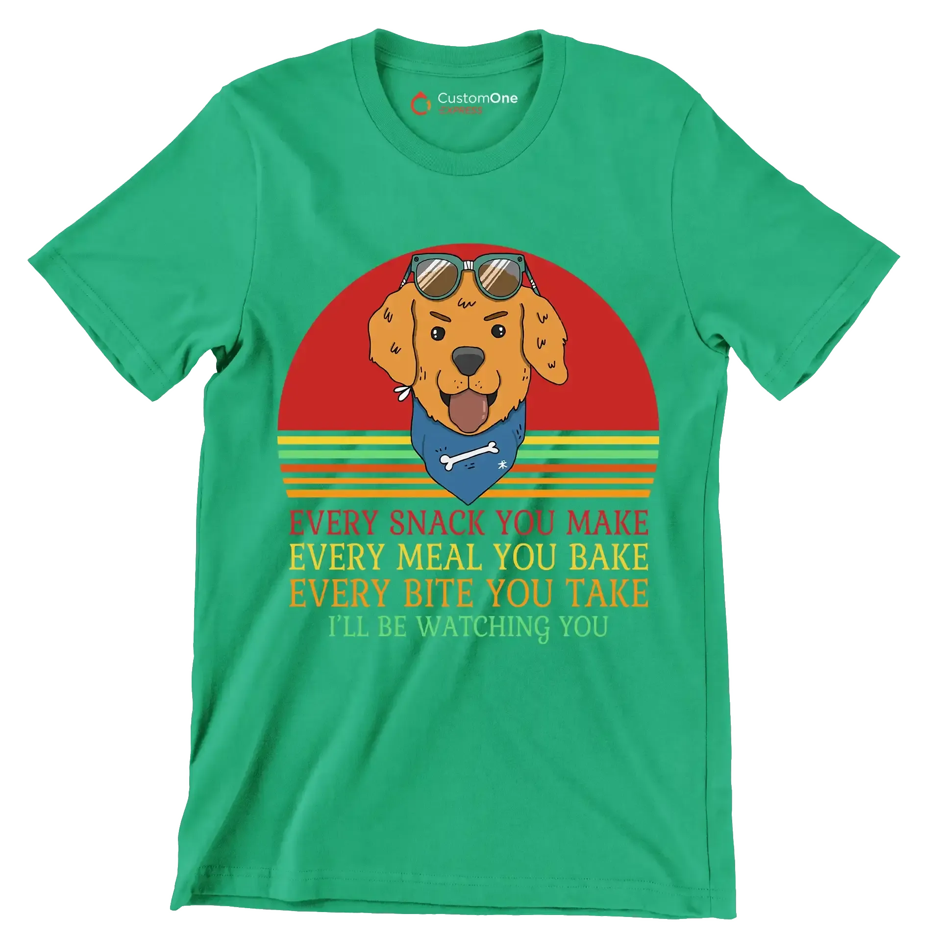 Every snack you make every meal you bake every bite you take I'll be watching you - Dog Themed T-Shirt-Green-S-Custom One Express