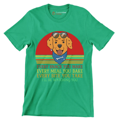 Every snack you make every meal you bake every bite you take I'll be watching you - Dog Themed T-Shirt-Green-S-Custom One Express