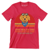 Every snack you make every meal you bake every bite you take I'll be watching you - Dog Themed T-Shirt-Red-S-Custom One Express