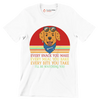 Every snack you make every meal you bake every bite you take I'll be watching you - Dog Themed T-Shirt-White-S-Custom One Express