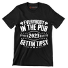 Everybody In The Pub Saint 2023 Paddy's Gettin' Tipsy - St. Patrick's Day T-Shirt-Black-S-Custom One Express