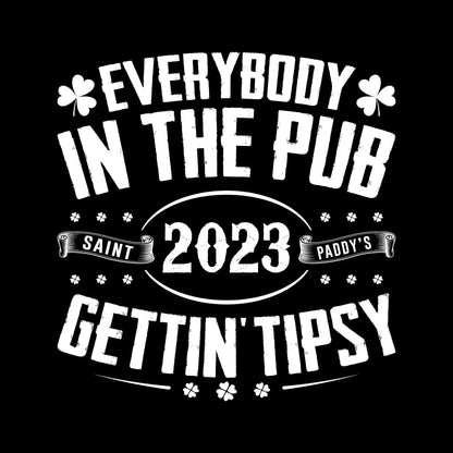 Everybody In The Pub Saint 2023 Paddy's Gettin' Tipsy - St. Patrick's Day T-Shirt-Black-S-Custom One Express