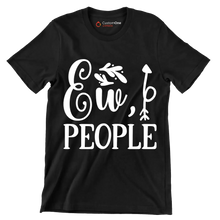 Ew, people - Sarcasm Themed T-Shirt-Black-S-Custom One Express