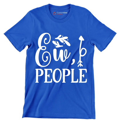 Ew, people - Sarcasm Themed T-Shirt-Blue-S-Custom One Express