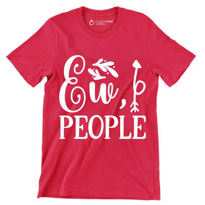 Ew, people - Sarcasm Themed T-Shirt-Red-S-Custom One Express
