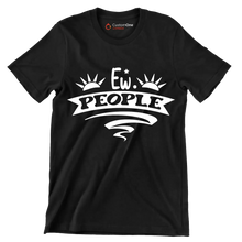 Ew. people - Sarcasm Themed T-Shirt-Black-S-Custom One Express