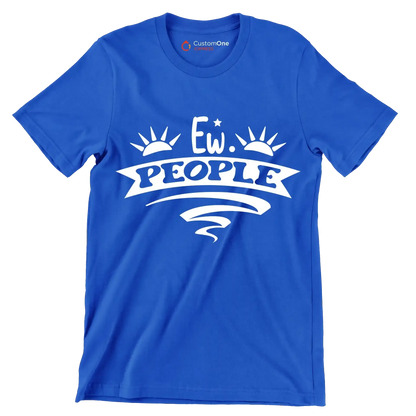 Ew. people - Sarcasm Themed T-Shirt-Blue-S-Custom One Express