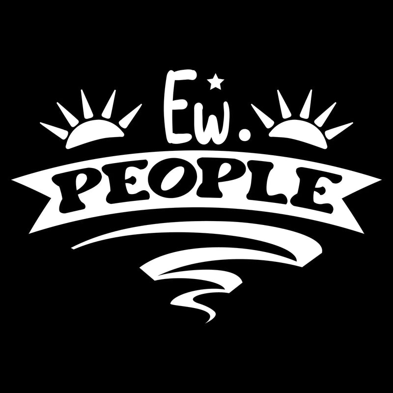 Ew. people - Sarcasm Themed T-Shirt-Black-S-Custom One Express