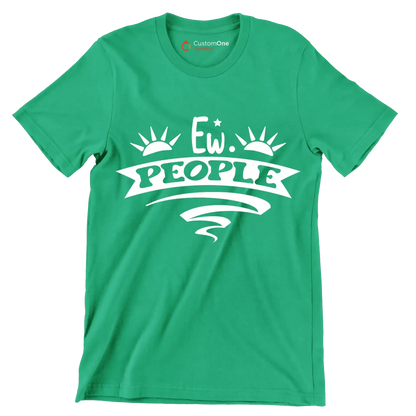 Ew. people - Sarcasm Themed T-Shirt-Green-S-Custom One Express