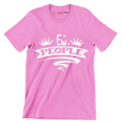 Ew. people - Sarcasm Themed T-Shirt-Pink-S-Custom One Express