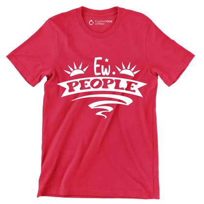 Ew. people - Sarcasm Themed T-Shirt-Red-S-Custom One Express