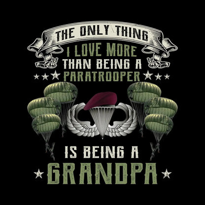 Except Being A Paratrooper I Love More Being A Grandpa - Veterans Themed T-Shirt-Black-S-Custom One Express