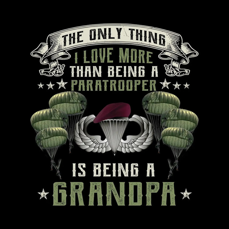 Except Being A Paratrooper I Love More Being A Grandpa - Veterans Themed T-Shirt-Black-S-Custom One Express