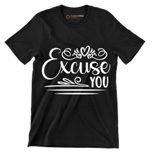 Excuse you - Sarcasm Themed T-Shirt-Black-S-Custom One Express