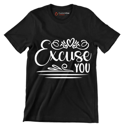 Excuse you - Sarcasm Themed T-Shirt-Black-S-Custom One Express