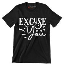 Excuse you - Sarcasm Themed T-Shirt-Black-S-Custom One Express