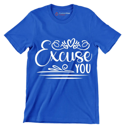 Excuse you - Sarcasm Themed T-Shirt-Blue-S-Custom One Express