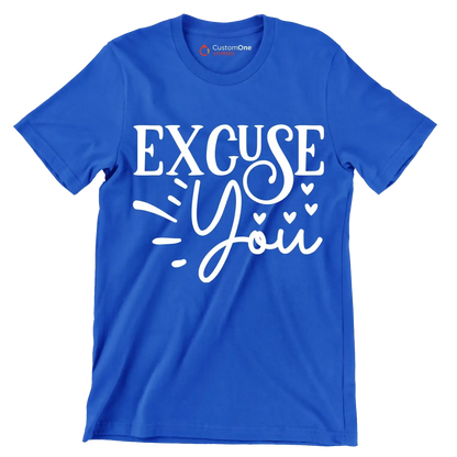 Excuse you - Sarcasm Themed T-Shirt-Blue-S-Custom One Express