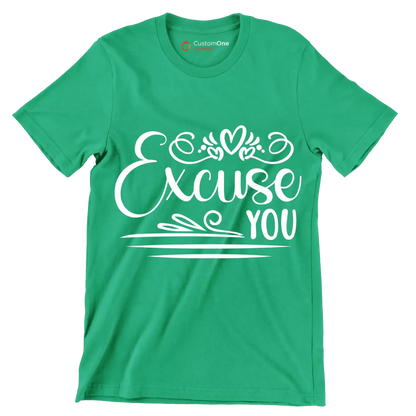Excuse you - Sarcasm Themed T-Shirt-Green-S-Custom One Express