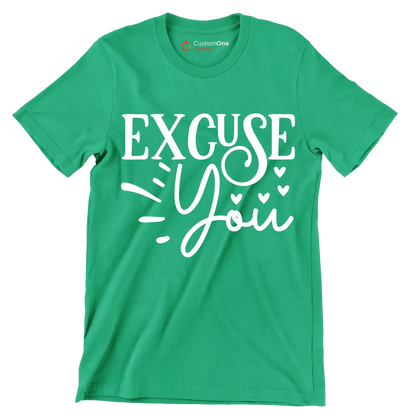 Excuse you - Sarcasm Themed T-Shirt-Green-S-Custom One Express