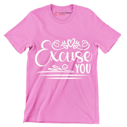 Excuse you - Sarcasm Themed T-Shirt-Pink-S-Custom One Express