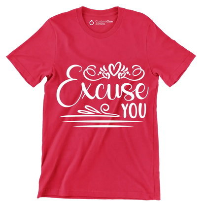 Excuse you - Sarcasm Themed T-Shirt-Red-S-Custom One Express