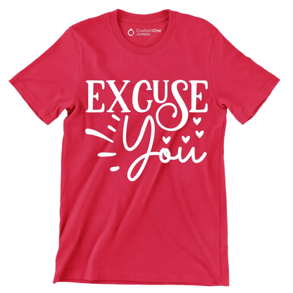 Excuse you - Sarcasm Themed T-Shirt-Red-S-Custom One Express