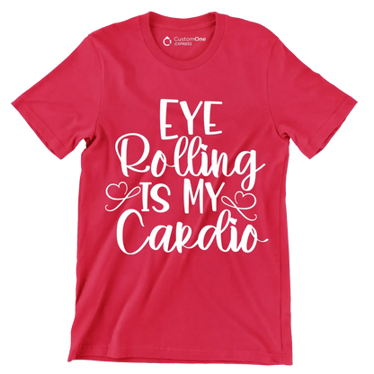 Eye rolling is my cardio - Sarcasm Themed T-Shirt-Red-S-Custom One Express