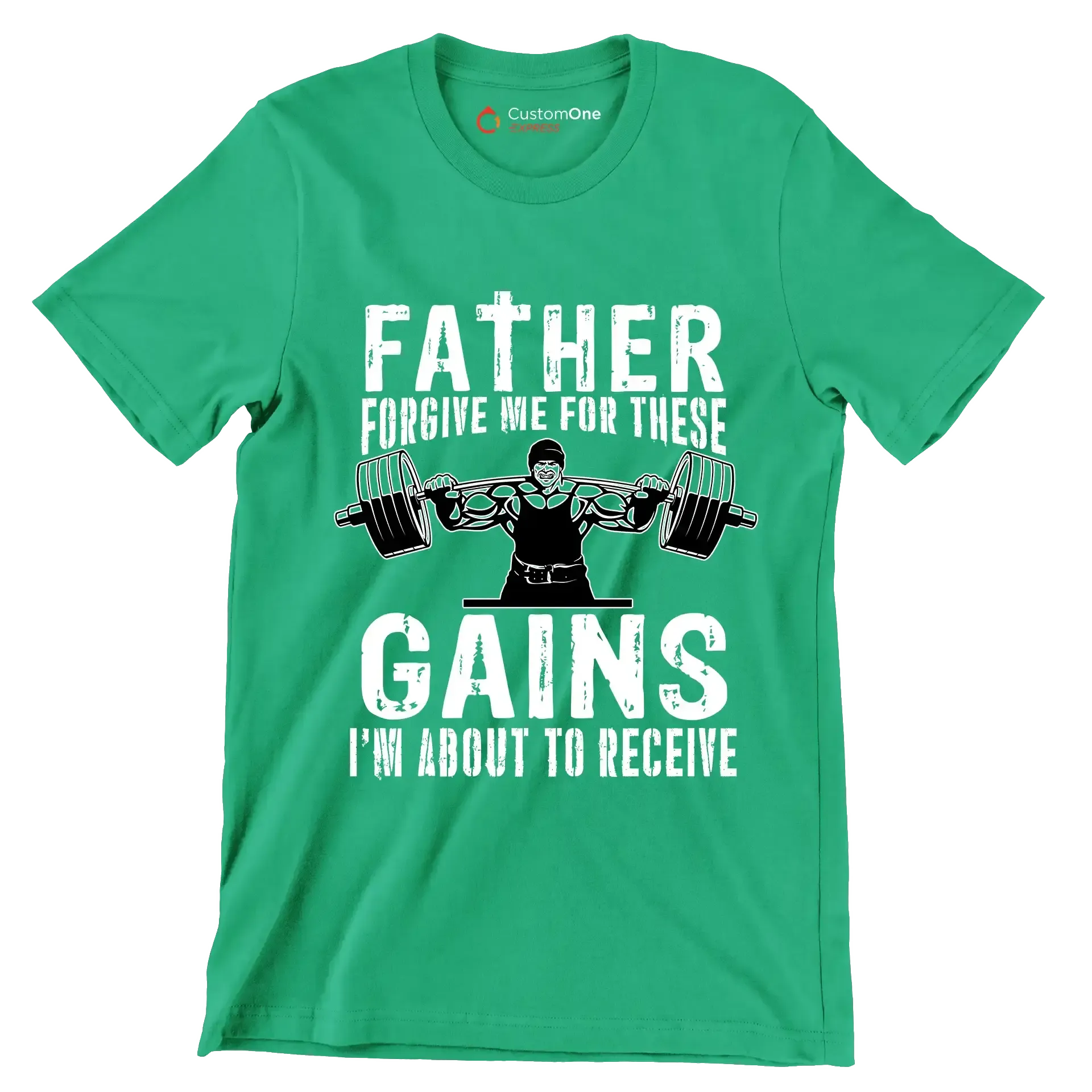 FATHER FORGIVE ME FOR THESE GAINS I'M ABOUT TO RECEIVE - Gym Themed T-Shirt-Green-S-Custom One Express