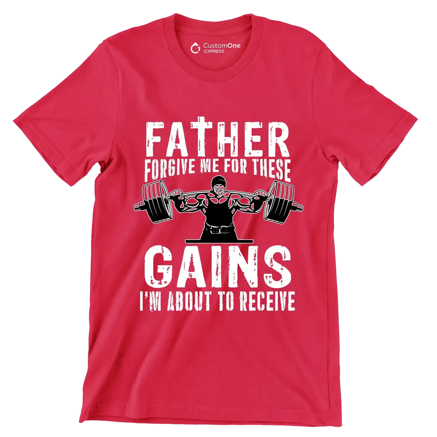 FATHER FORGIVE ME FOR THESE GAINS I'M ABOUT TO RECEIVE - Gym Themed T-Shirt-Red-S-Custom One Express